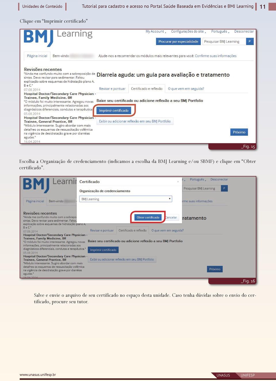 15 Escolha a Organização de credenciamento (indicamos a escolha da BMJ Learning e/ou SBMF) e clique em Obter