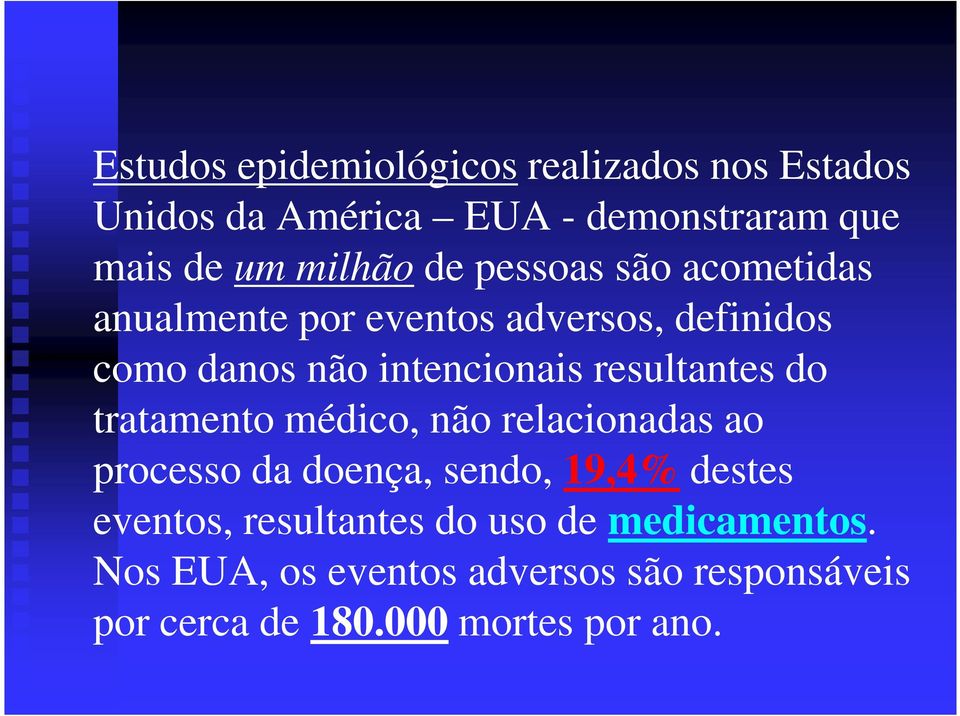 resultantes do tratamento médico, não relacionadas ao processo da doença, sendo, 19,4% destes eventos,