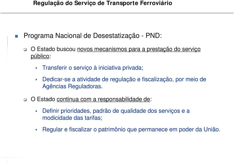 regulação e fiscalização, por meio de Agências Reguladoras.