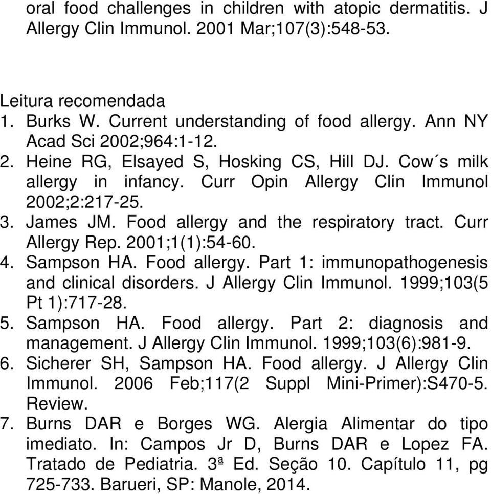 Food allergy and the respiratory tract. Curr Allergy Rep. 2001;1(1):54-60. 4. Sampson HA. Food allergy. Part 1: immunopathogenesis and clinical disorders. J Allergy Clin Immunol.