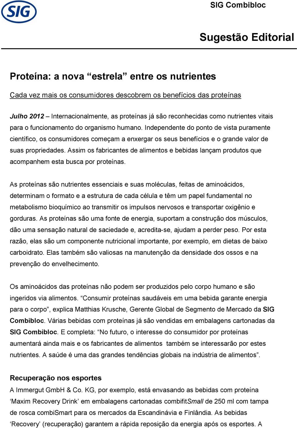 Independente do ponto de vista puramente científico, os consumidores começam a enxergar os seus benefícios e o grande valor de suas propriedades.