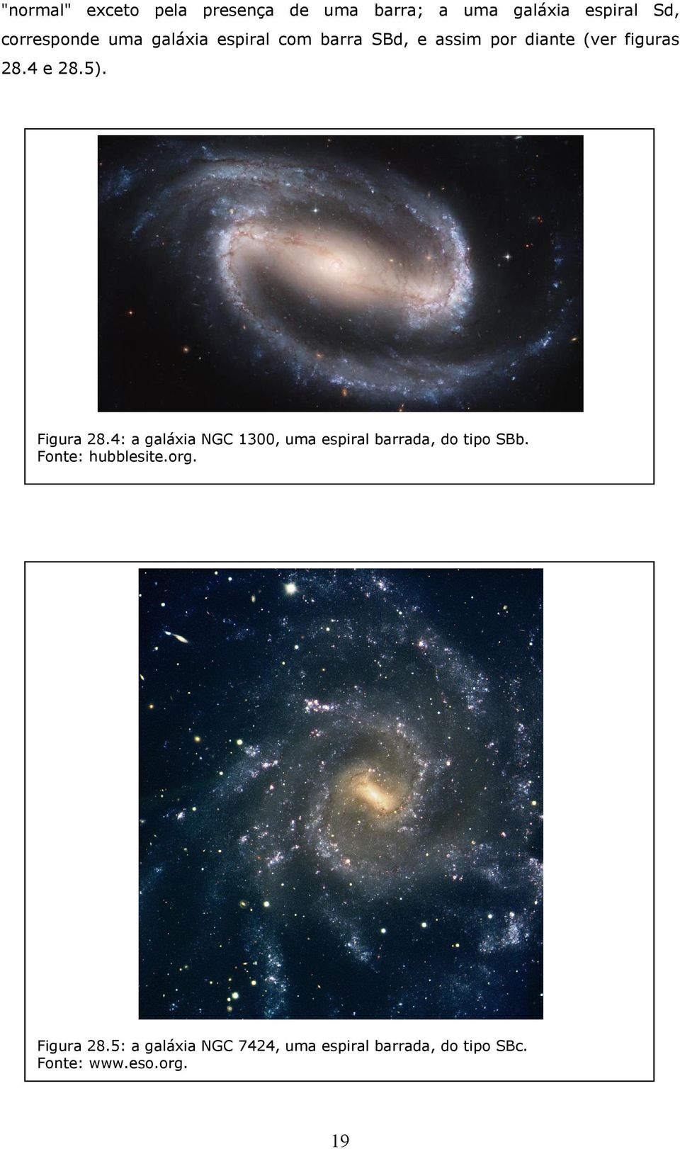 Figura 28.4: a galáxia NGC 1300, uma espiral barrada, do tipo SBb. Fonte: hubblesite.