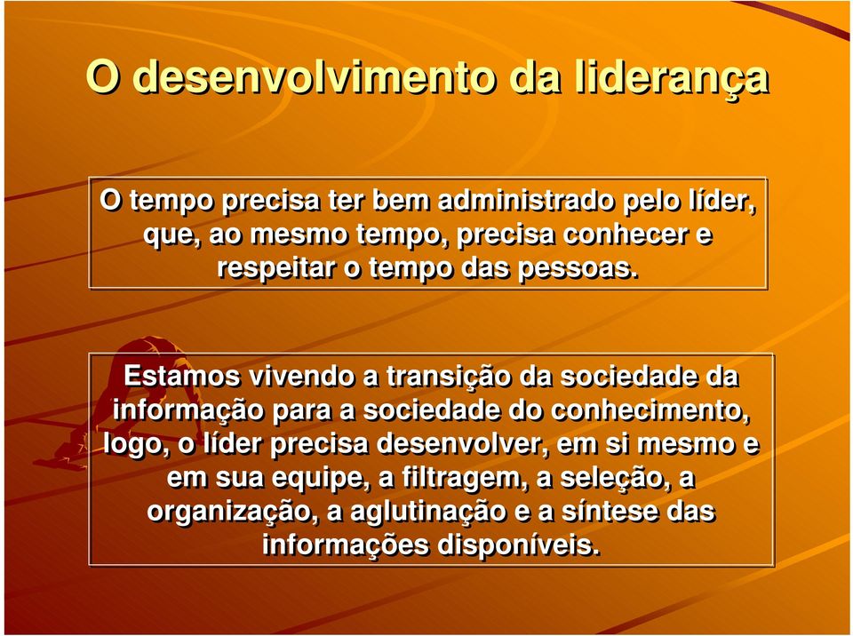 Estamos vivendo a transição da sociedade da informação para a sociedade do conhecimento, logo, o