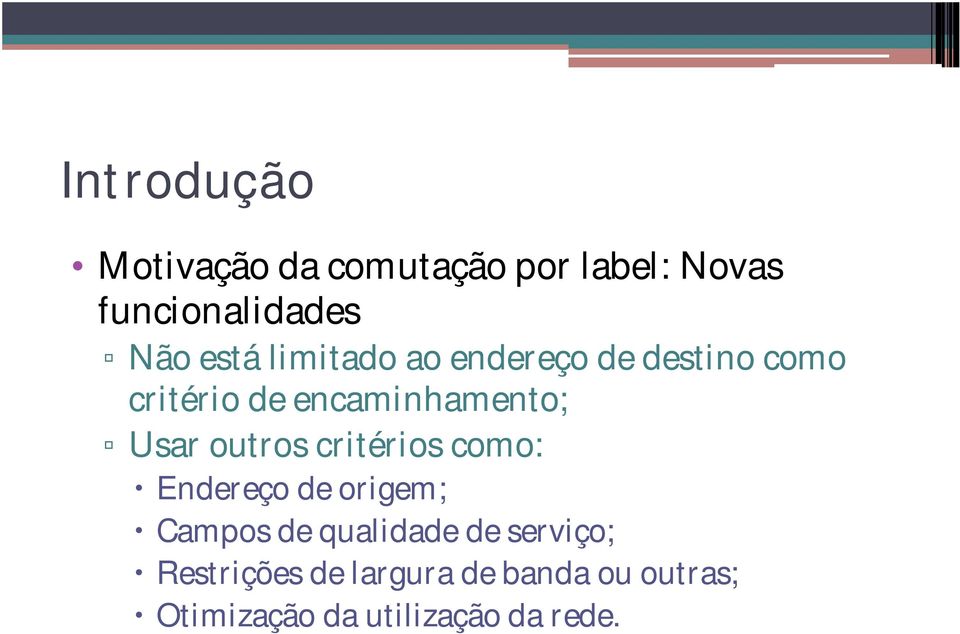 Usar outros critérios como: Endereço de origem; Campos de qualidade de