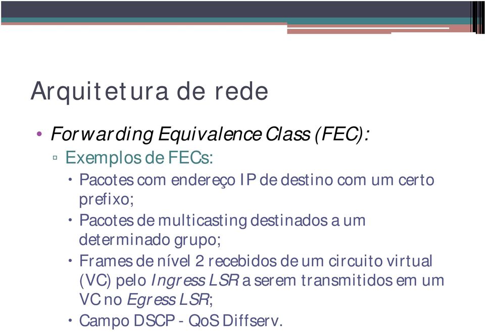 a um determinado grupo; Frames de nível 2 recebidos de um circuito virtual (VC)