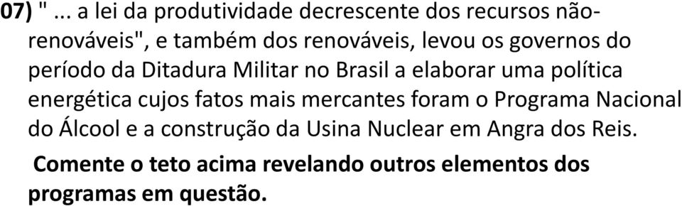 levou os governos do período da Ditadura Militar no Brasil a elaborar uma política energética