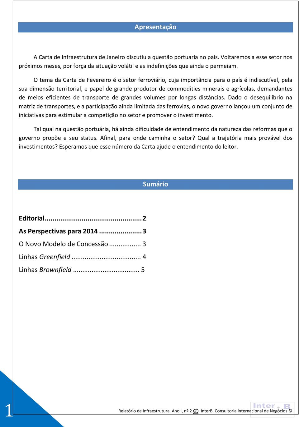 O tema da Carta de Fevereiro é o setor ferroviário, cuja importância para o país é indiscutível, pela sua dimensão territorial, e papel de grande produtor de commodities minerais e agrícolas,