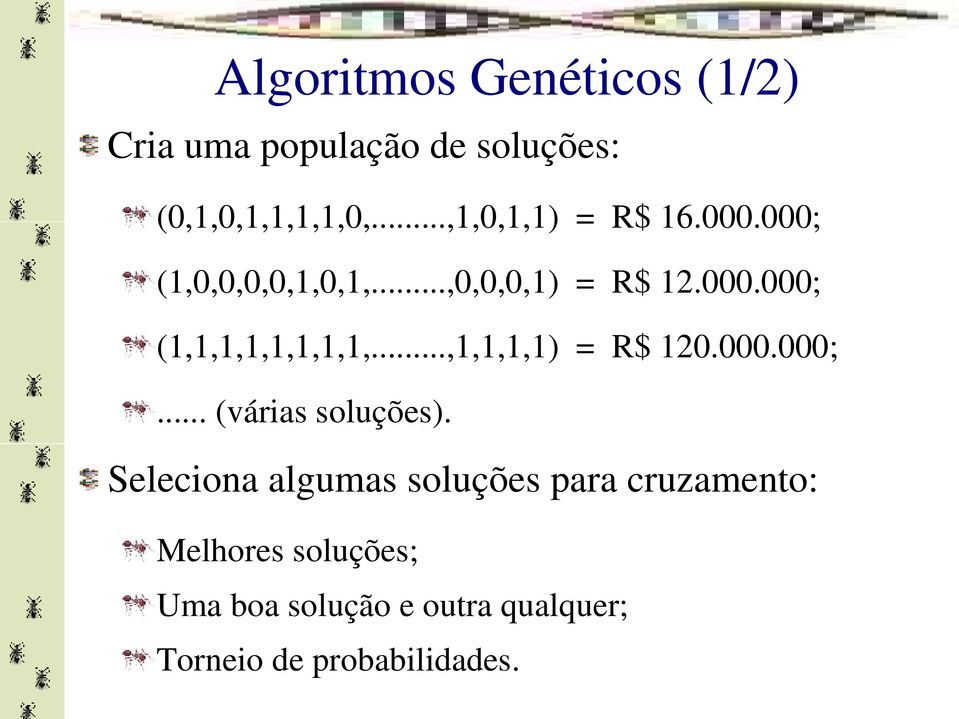 ..,1,1,1,1) = R$ 120.000.000;... (várias soluções).