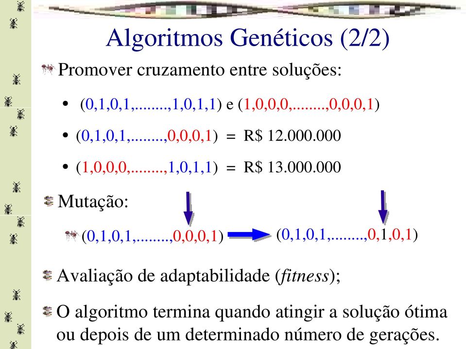 ..,1,0,1,1) = R$ 13.000.000 (0,1,0,1,...,0,0,0,1) (0,1,0,1,.