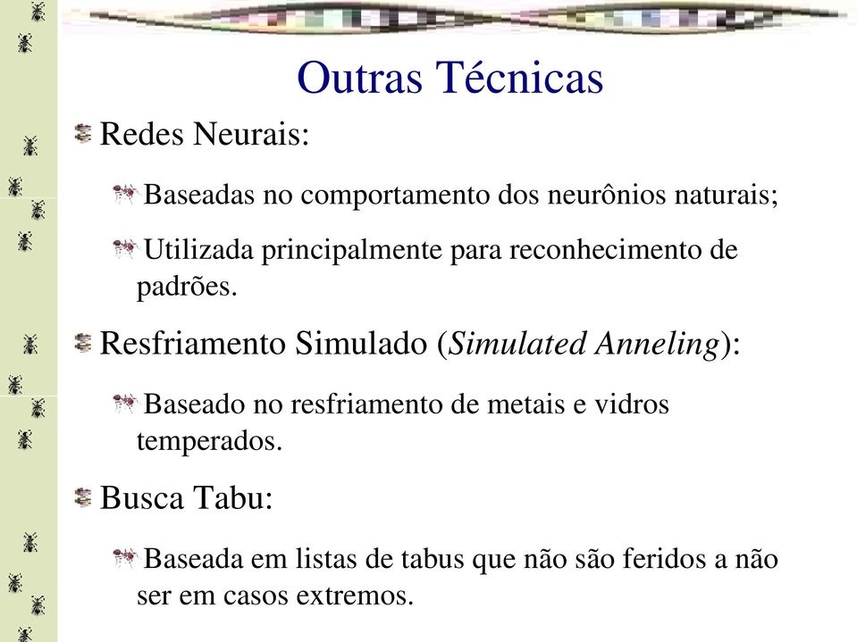 Resfriamento Simulado (Simulated Anneling): Baseado no resfriamento de metais e