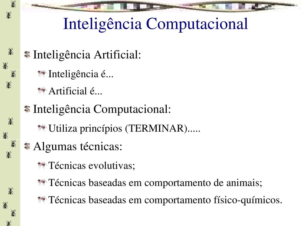 .. Inteligência Computacional: Utiliza princípios (TERMINAR).