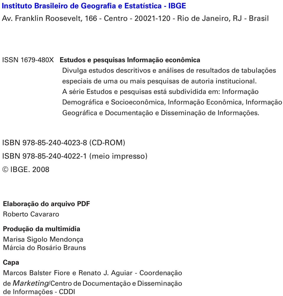 especiais de uma ou mais pesquisas de autoria institucional.