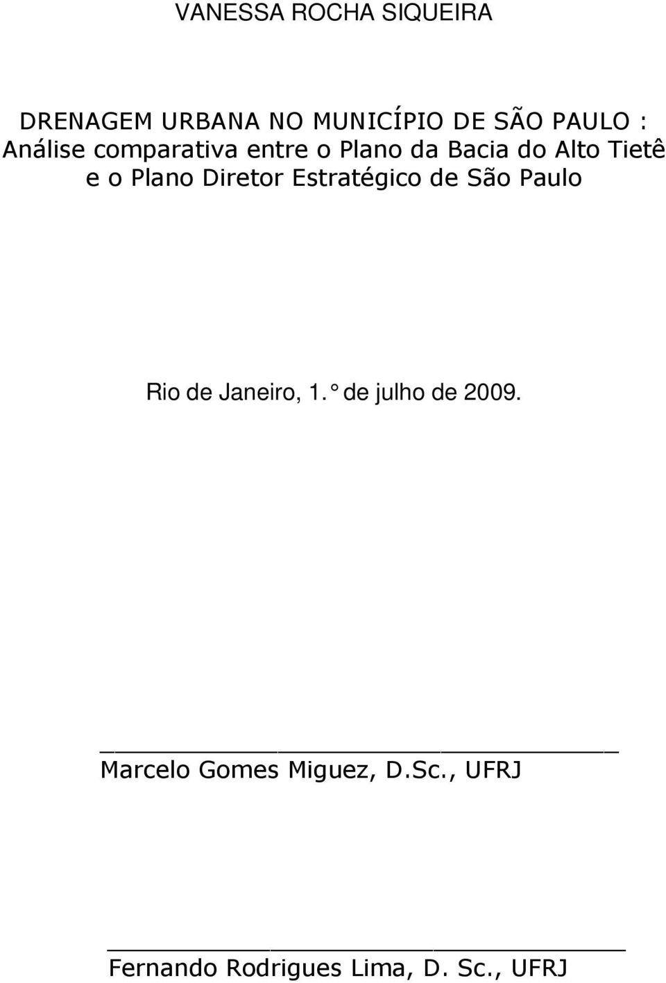 Diretor Estratégico de São Paulo Rio de Janeiro, 1. de julho de 2009.
