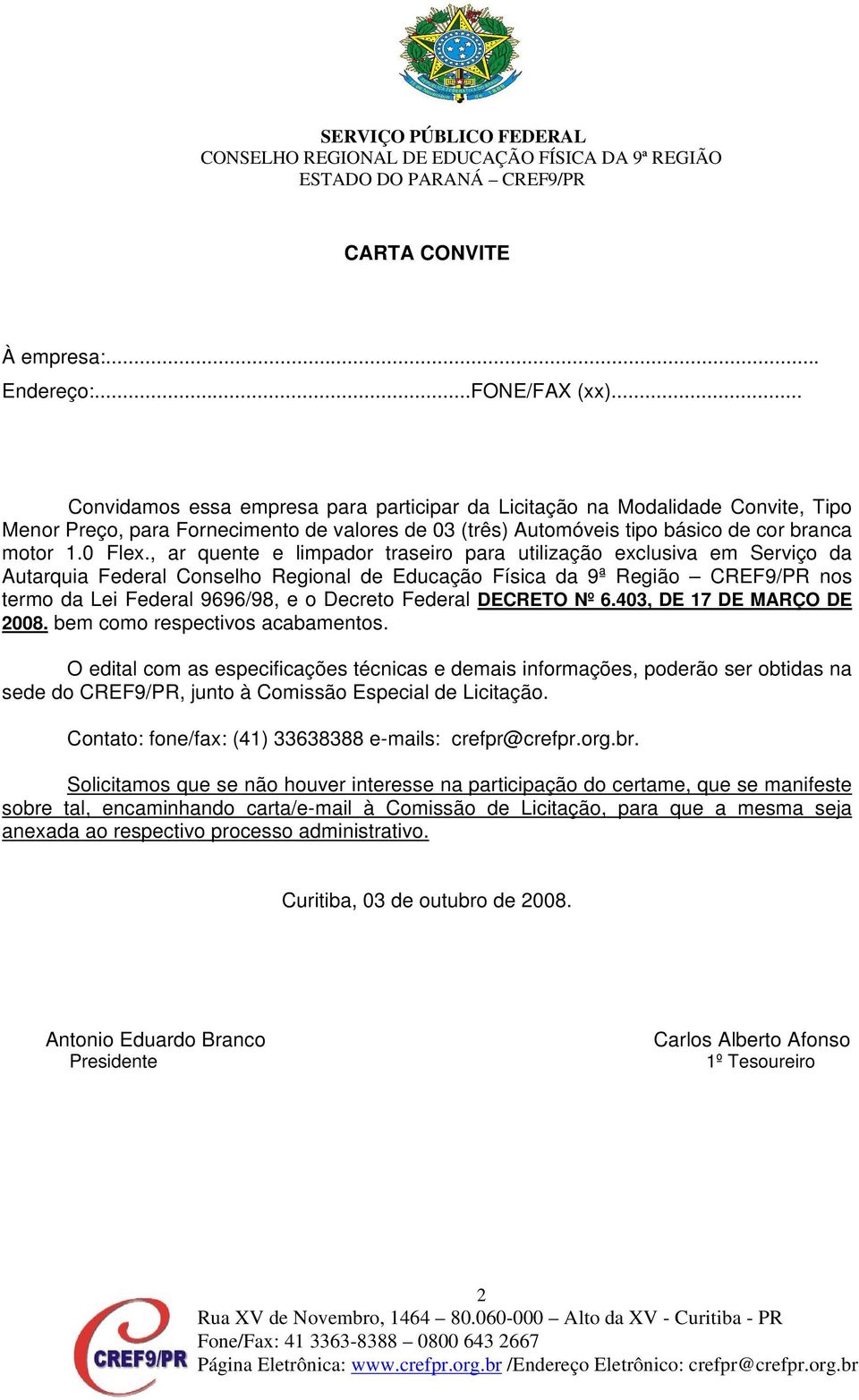 , ar quente e limpador traseiro para utilização exclusiva em Serviço da Autarquia Federal Conselho Regional de Educação Física da 9ª Região CREF9/PR nos termo da Lei Federal 9696/98, e o Decreto