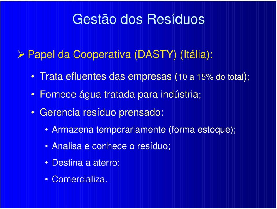 para indústria; Gerencia resíduo prensado: Armazena temporariamente