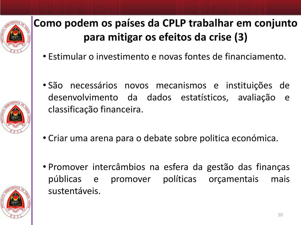 São necessários novos mecanismos e instituições de desenvolvimento da dados estatísticos, avaliação e