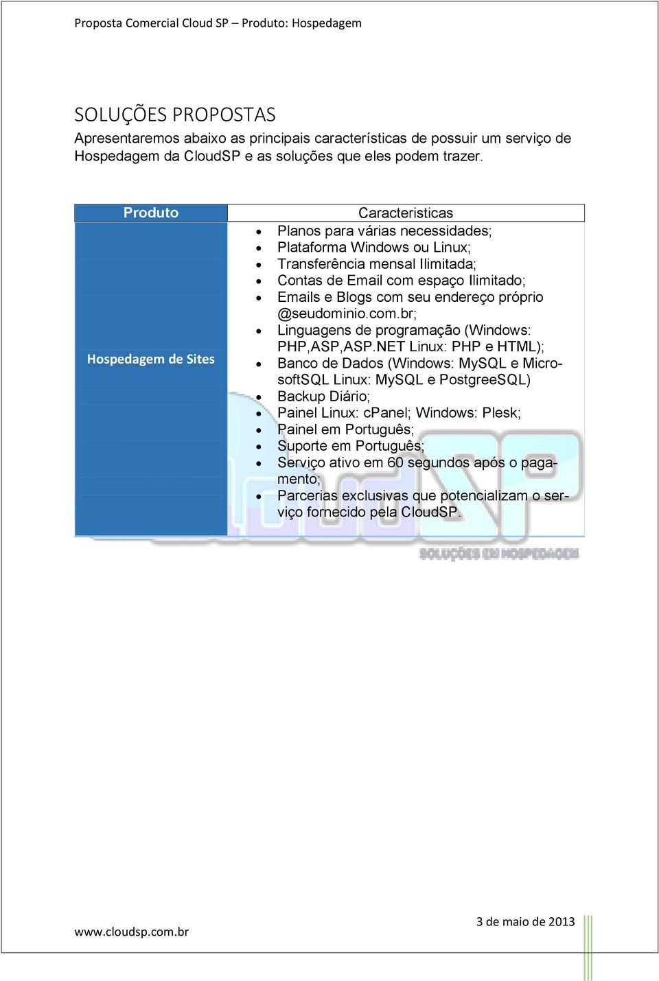 Blogs com seu endereço próprio @seudominio.com.br; Linguagens de programação (Windows: PHP,ASP,ASP.