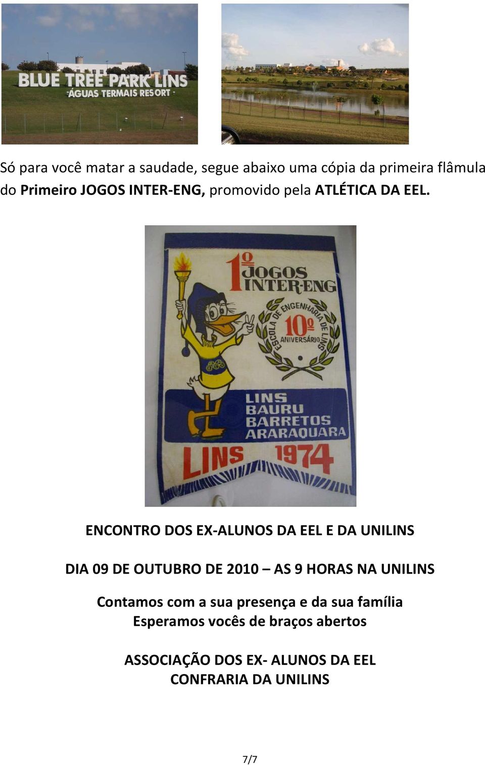 ENCONTRO DOS EX-ALUNOS DA EEL E DA UNILINS DIA 09 DE OUTUBRO DE 2010 AS 9 HORAS NA UNILINS