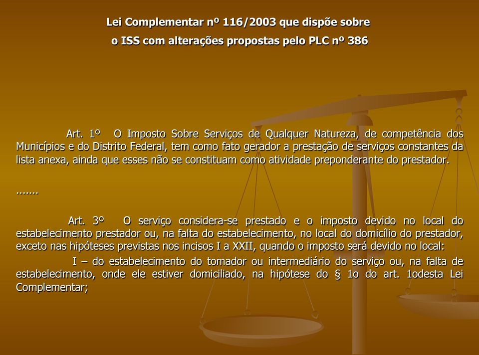 se constituam como atividade preponderante do prestador.... Art.