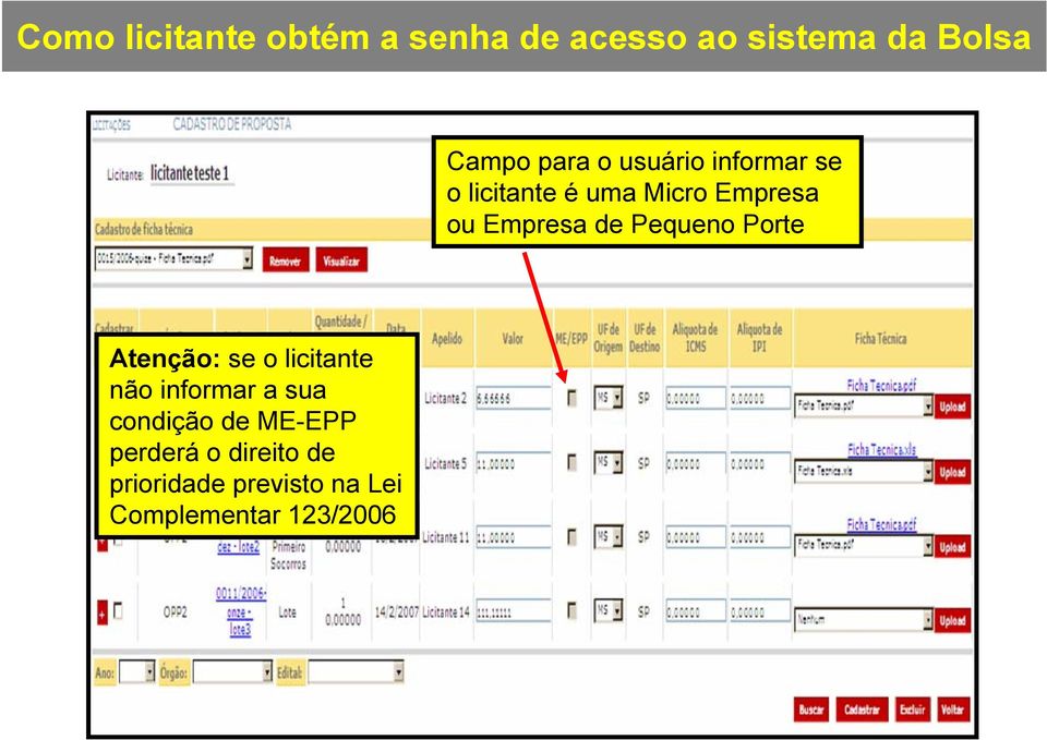 Pequeno Porte Atenção: se o licitante não informar a sua condição de