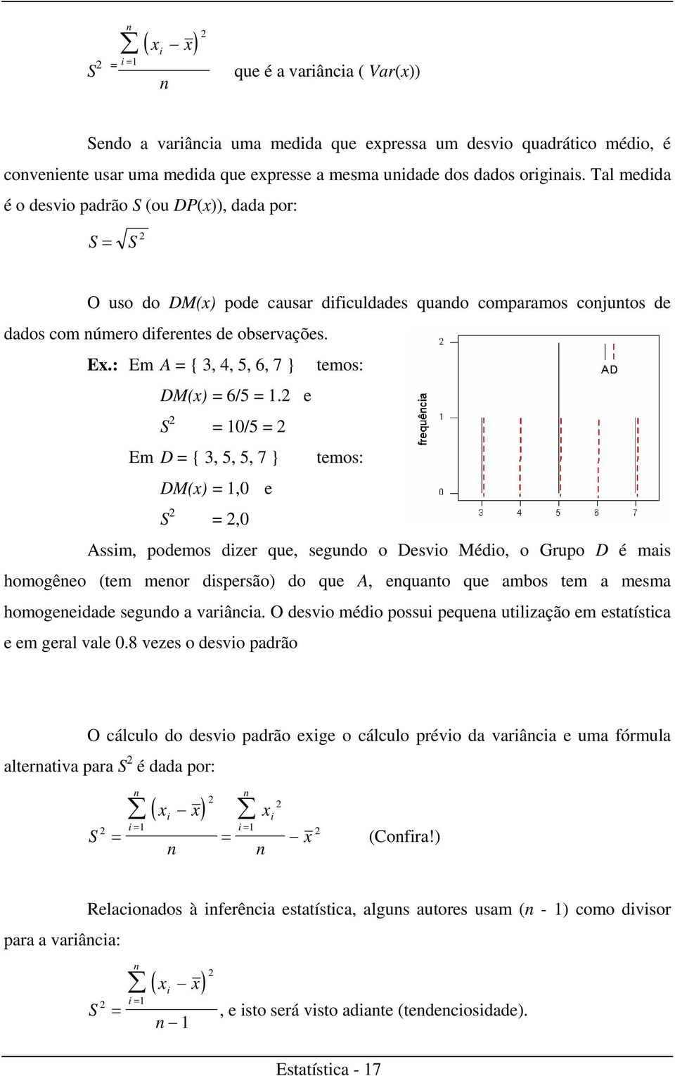 : Em A = { 3, 4, 5, 6, 7 } temos: DM(x) = 6/5 =.