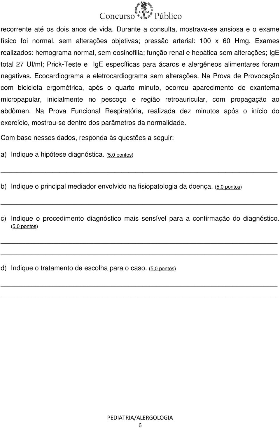 Ecocardiograma e eletrocardiograma sem alterações.