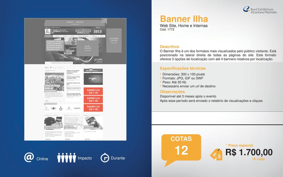 Este formato oferece 3 opções de localização com até 4 banners rotativos por localização.