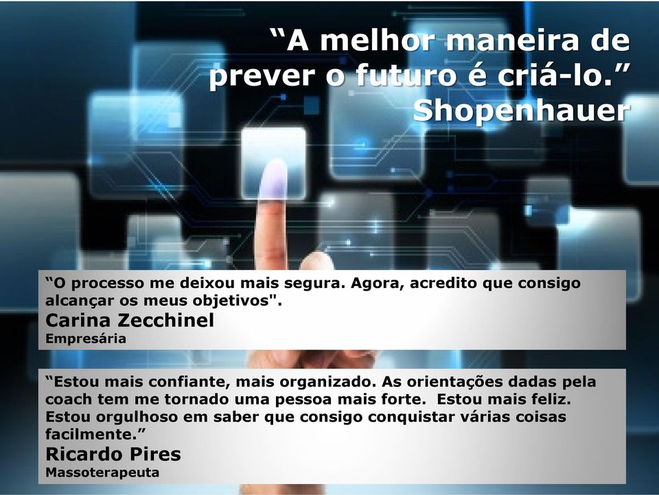 Carina Zecchinel Empresária Estou mais confiante, mais organizado.