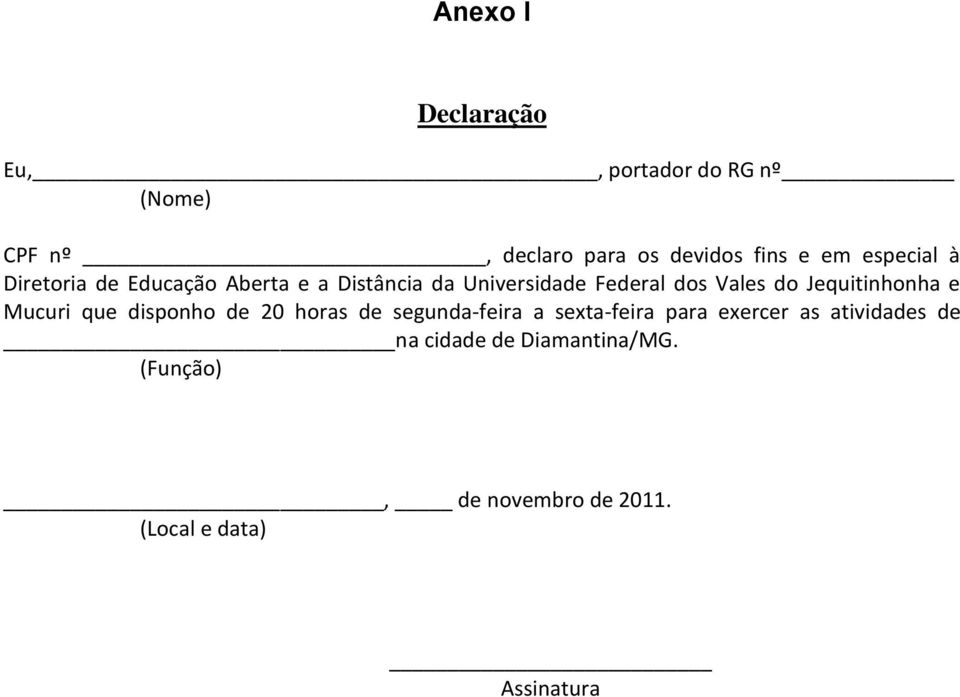 Jequitinhonha e Mucuri que disponho de 20 horas de segunda-feira a sexta-feira para exercer