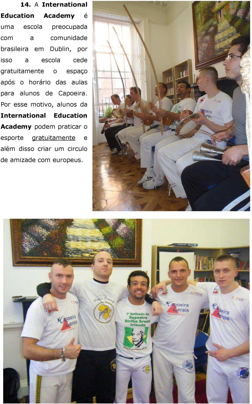 aulas para alunos de Capoeira.
