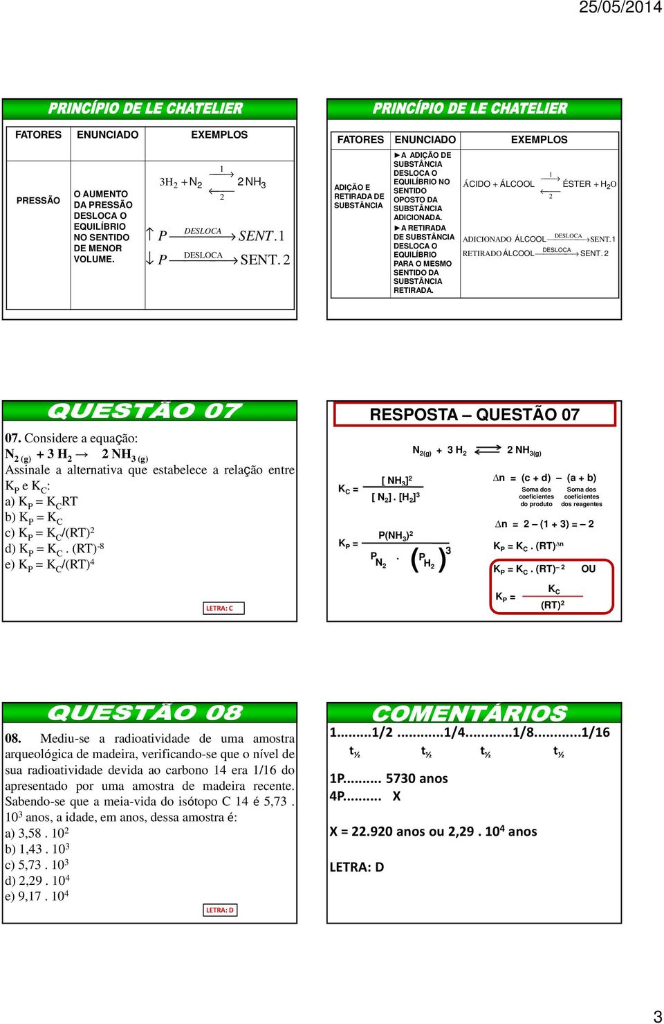 ÁCIDO + ÁLCOOL ÉSTER + H O DESLOCA ADICIONADO ÁLCOOL SENT. DESLOCA RETIRADO ÁLCOOL SENT. 07.