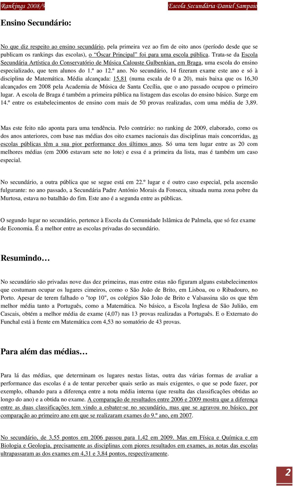 No secundário, 14 fizeram exame este ano e só à disciplina de Matemática.