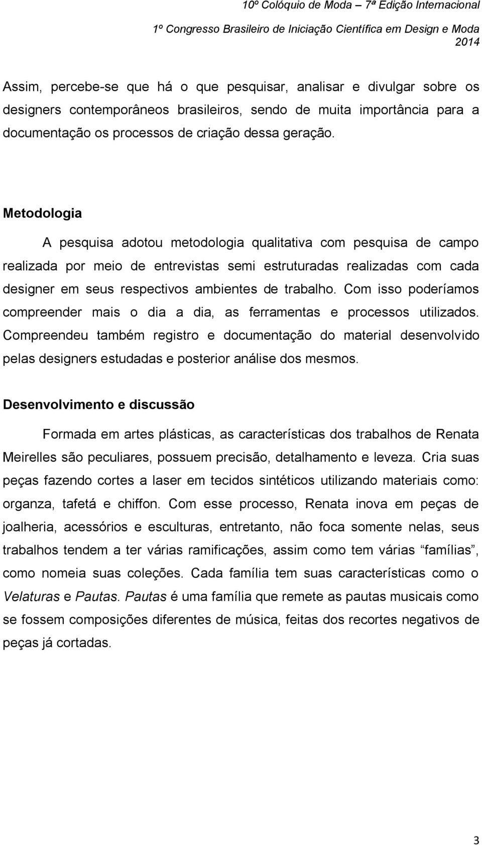 Com isso poderíamos compreender mais o dia a dia, as ferramentas e processos utilizados.