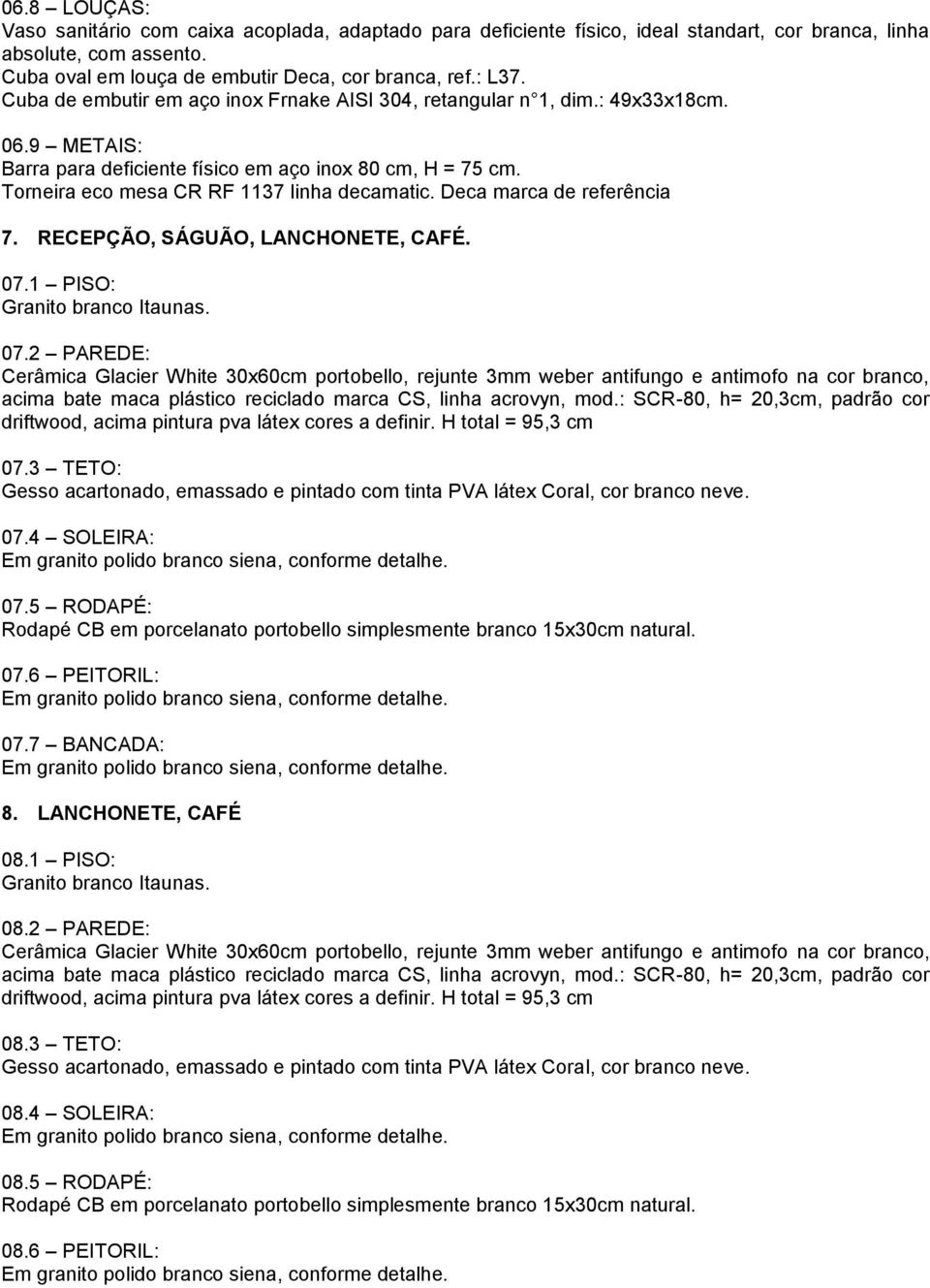 Deca marca de referência 7. RECEPÇÃO, SÁGUÃO, LANCHONETE, CAFÉ. 07.