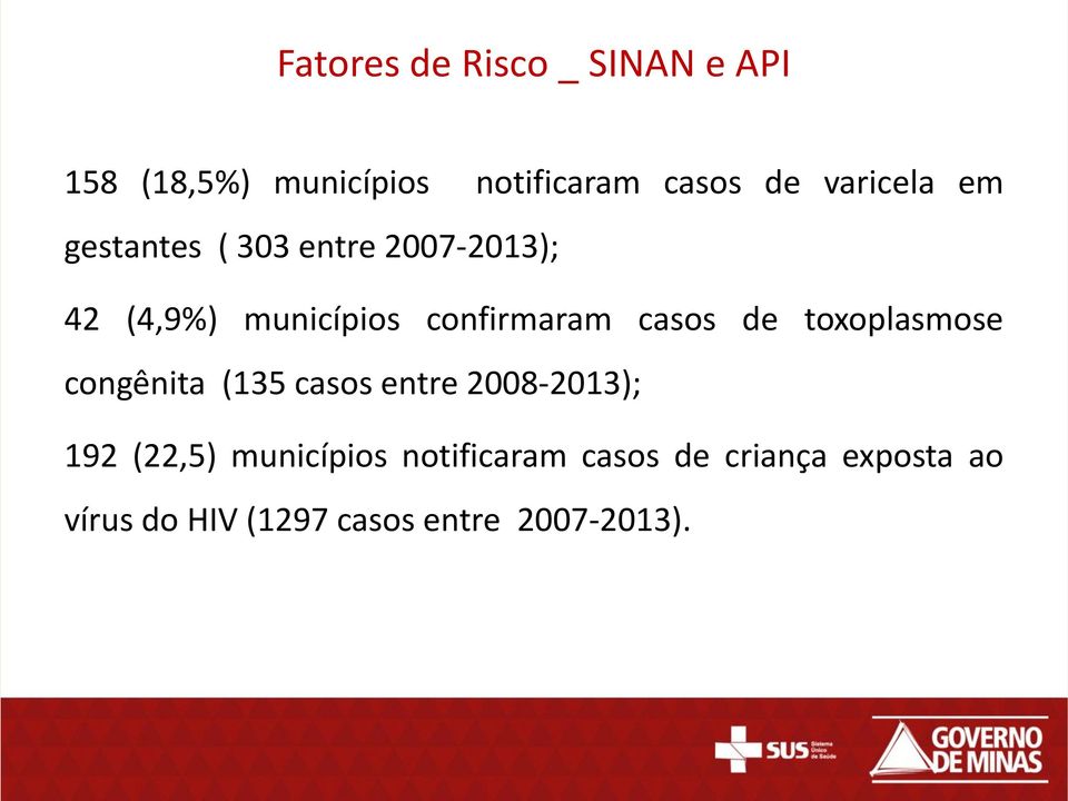 casos de toxoplasmose congênita (135 casos entre 2008-2013); 192 (22,5)