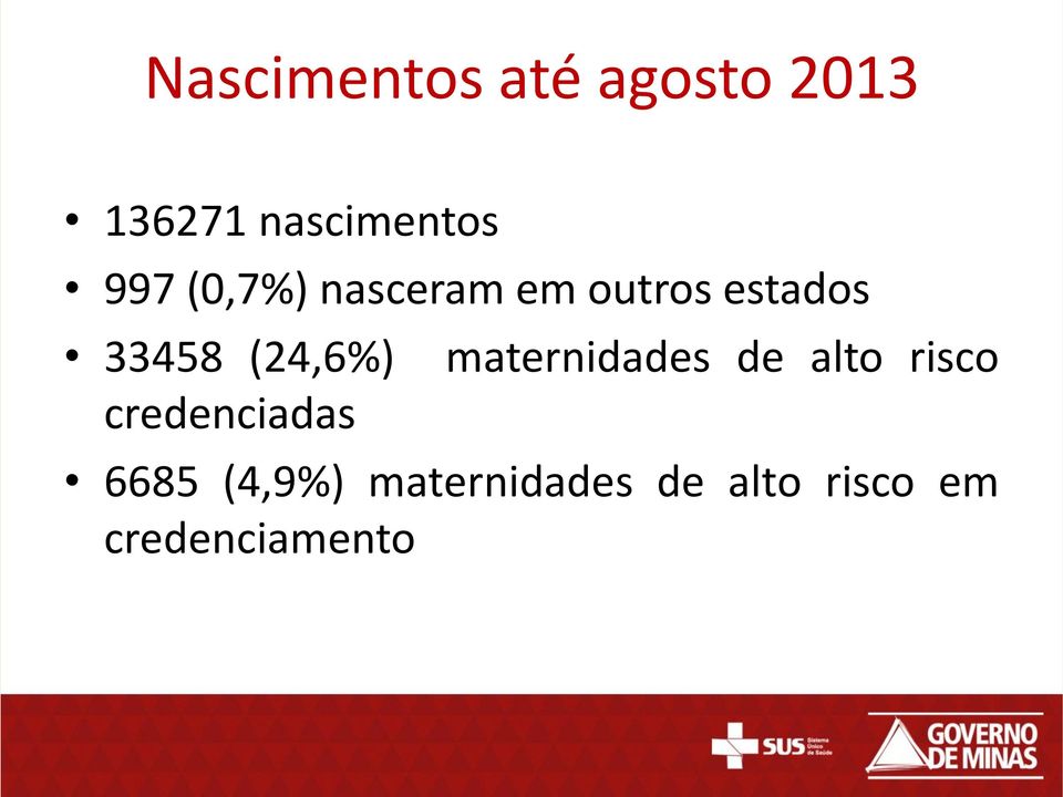 (24,6%) credenciadas maternidades de alto risco