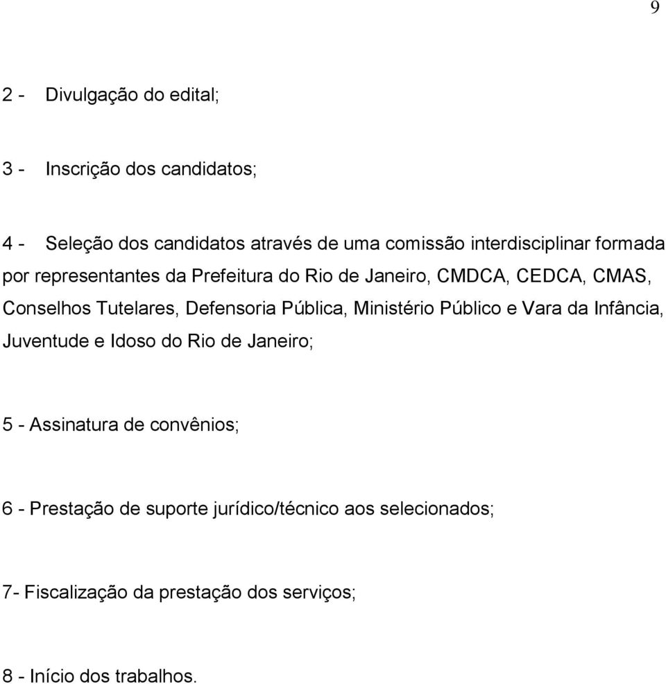 Defensoria Pública, Ministério Público e Vara da Infância, Juventude e Idoso do Rio de Janeiro; 5 - Assinatura de