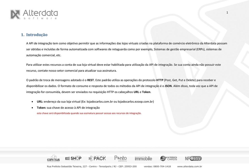 Para utilizar estes recurss a cnta de sua lja virtual deve estar habilitada para utilizaçã da API de integraçã.