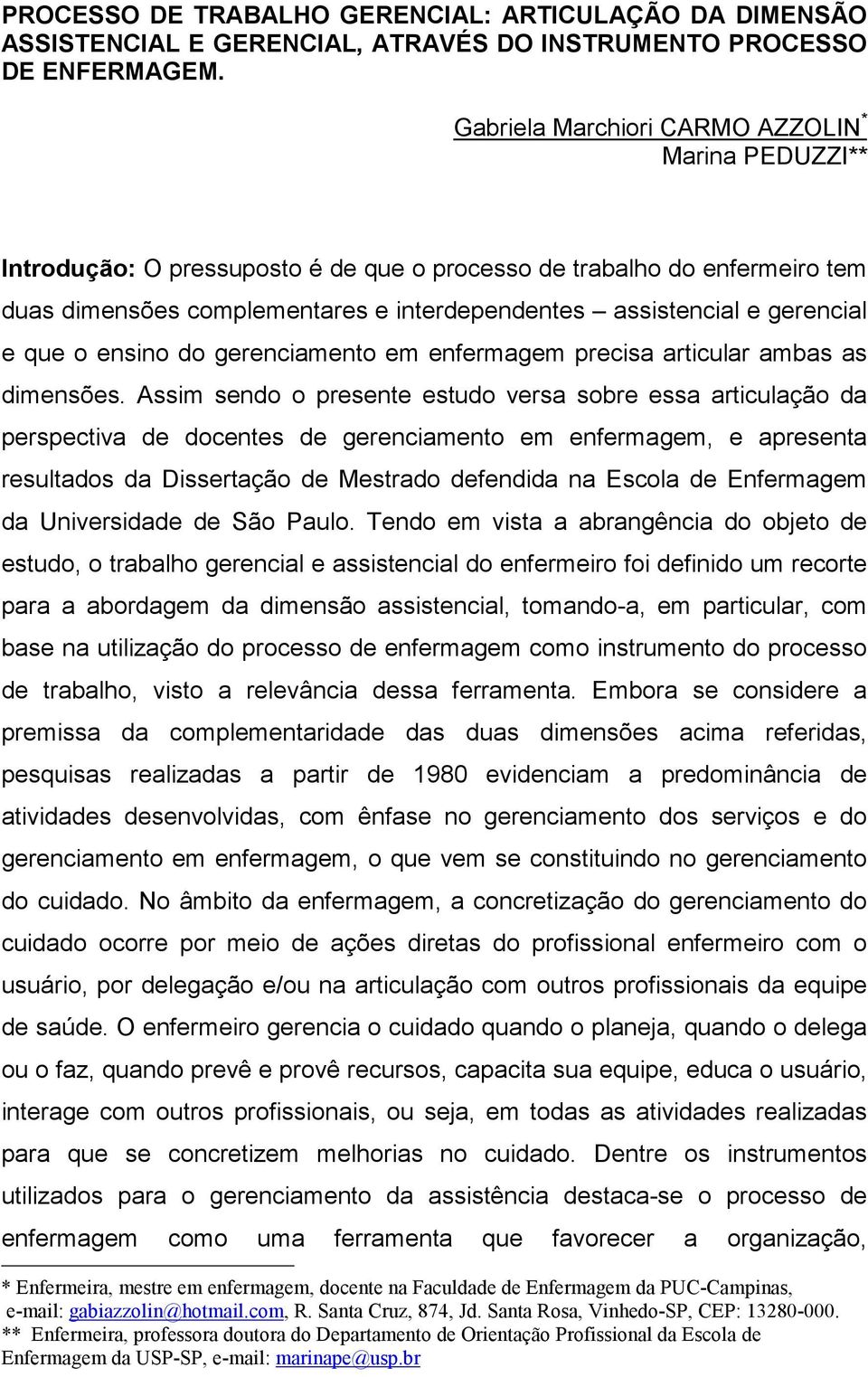 gerencial e que o ensino do gerenciamento em enfermagem precisa articular ambas as dimensões.