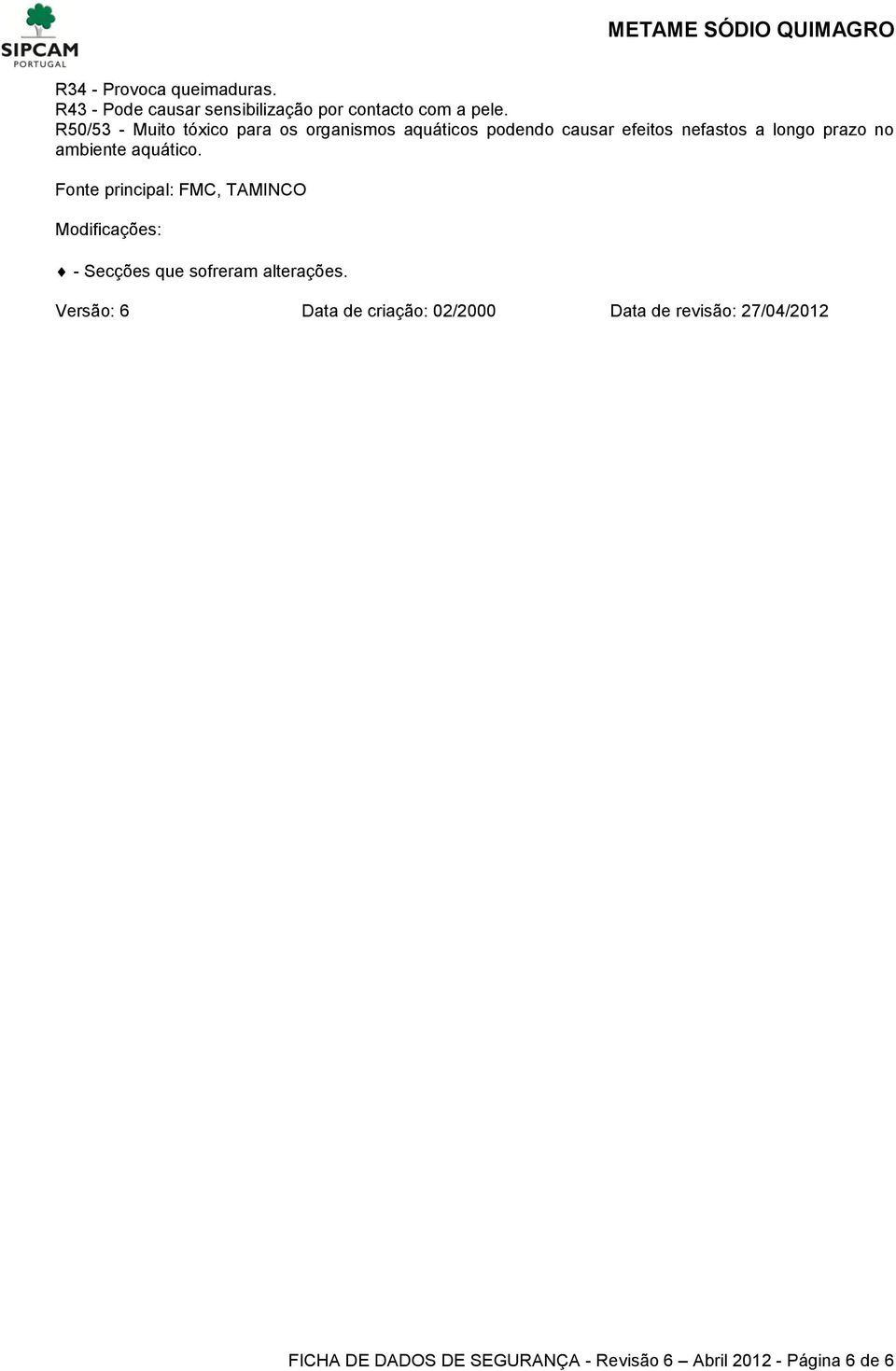 ambiente aquático. Fonte principal: FMC, TAMINCO Modificações: - Secções que sofreram alterações.