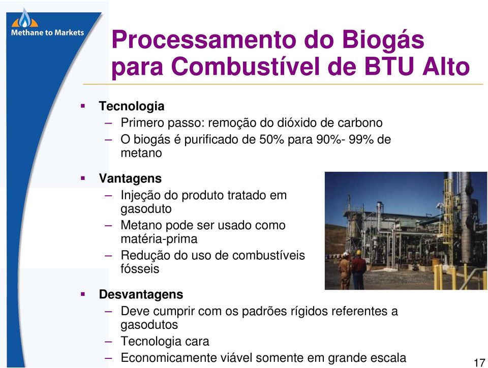 gasoduto Metano pode ser usado como matéria-prima Redução do uso de combustíveis fósseis Desvantagens Deve