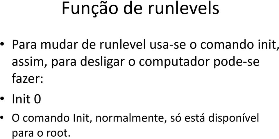 computador pode-se fazer: Init 0 O comando