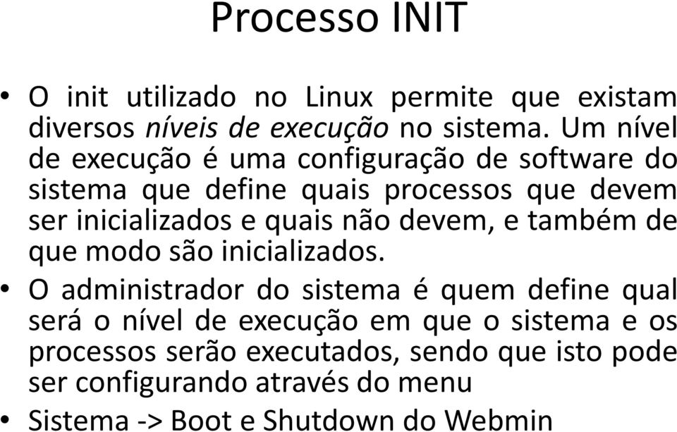 quais não devem, e também de que modo são inicializados.