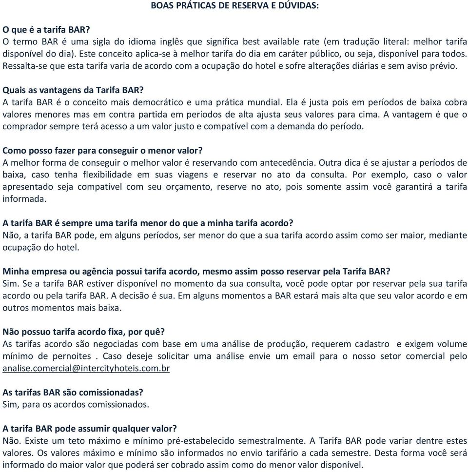 Ressalta-se que esta tarifa varia de acordo com a ocupação do hotel e sofre alterações diárias e sem aviso prévio. Quais as vantagens da Tarifa BAR?