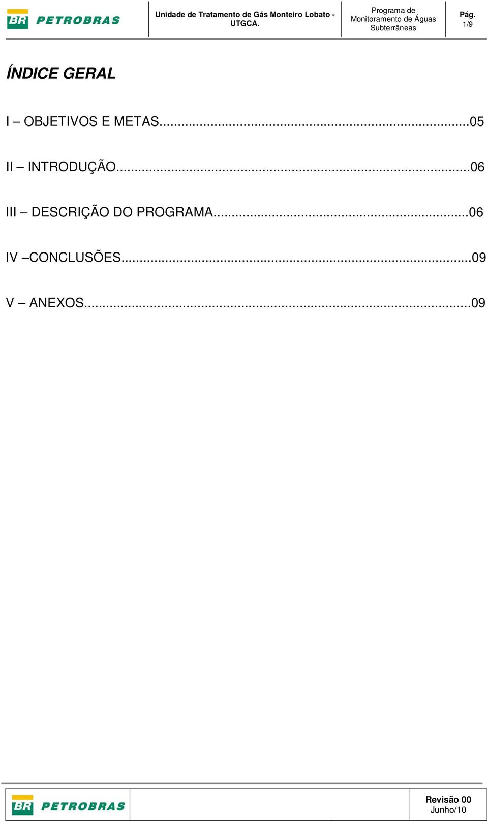 1/9 ÍNDICE GERAL I OBJETIVOS E METAS...05 II INTRODUÇÃO.