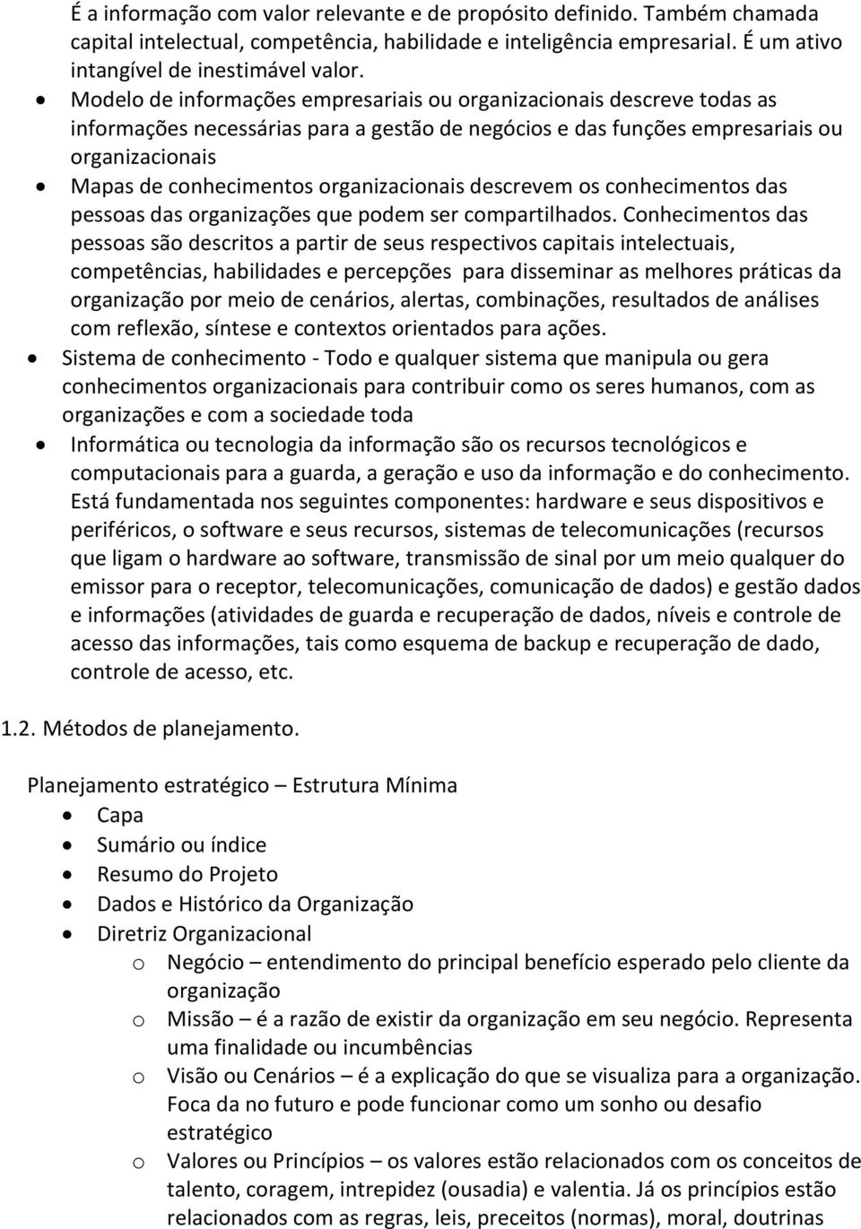 organizacionais descrevem os conhecimentos das pessoas das organizações que podem ser compartilhados.