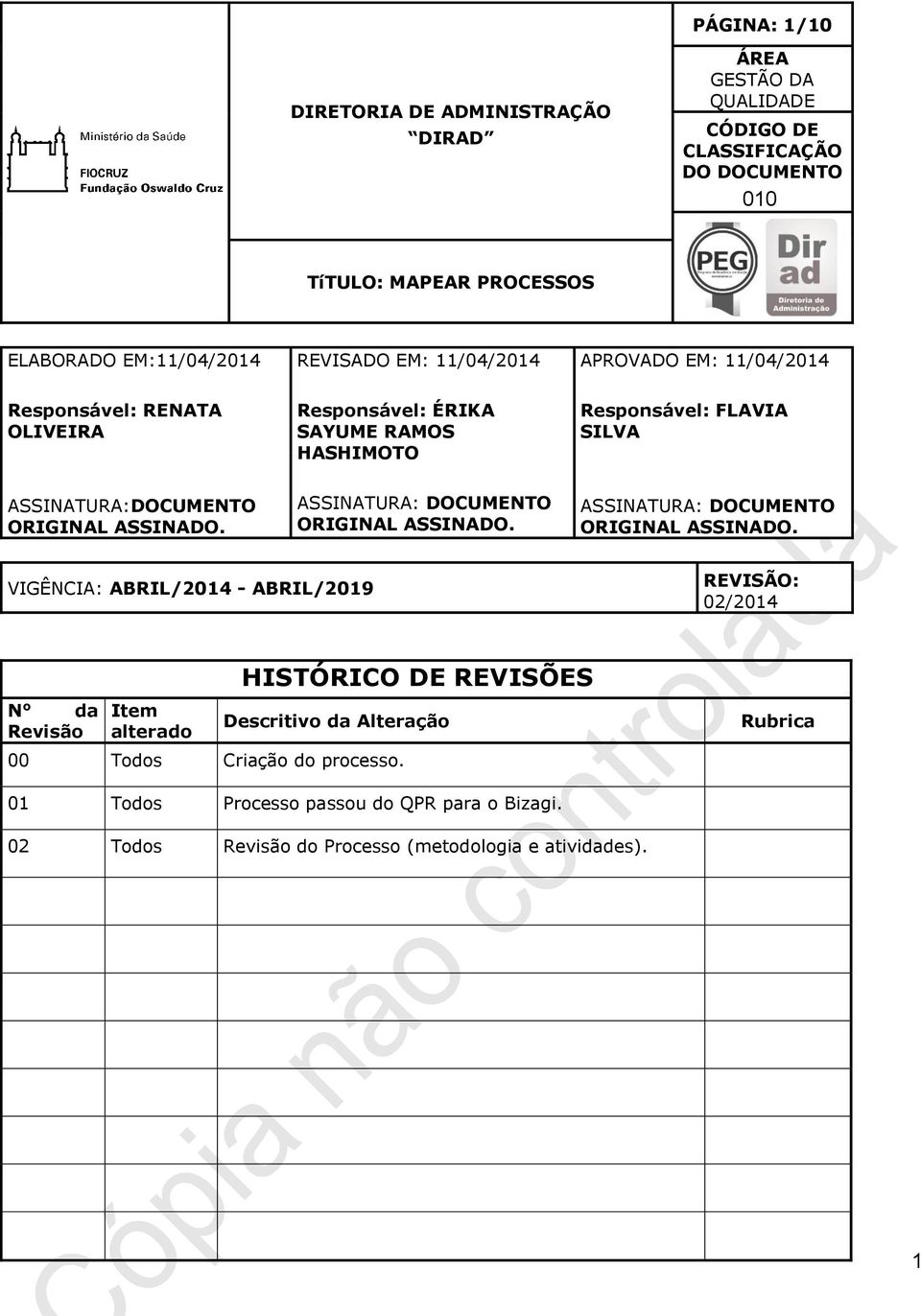 ASSINATURA: DOCUMENTO ORIGINAL ASSINADO. ASSINATURA: DOCUMENTO ORIGINAL ASSINADO.