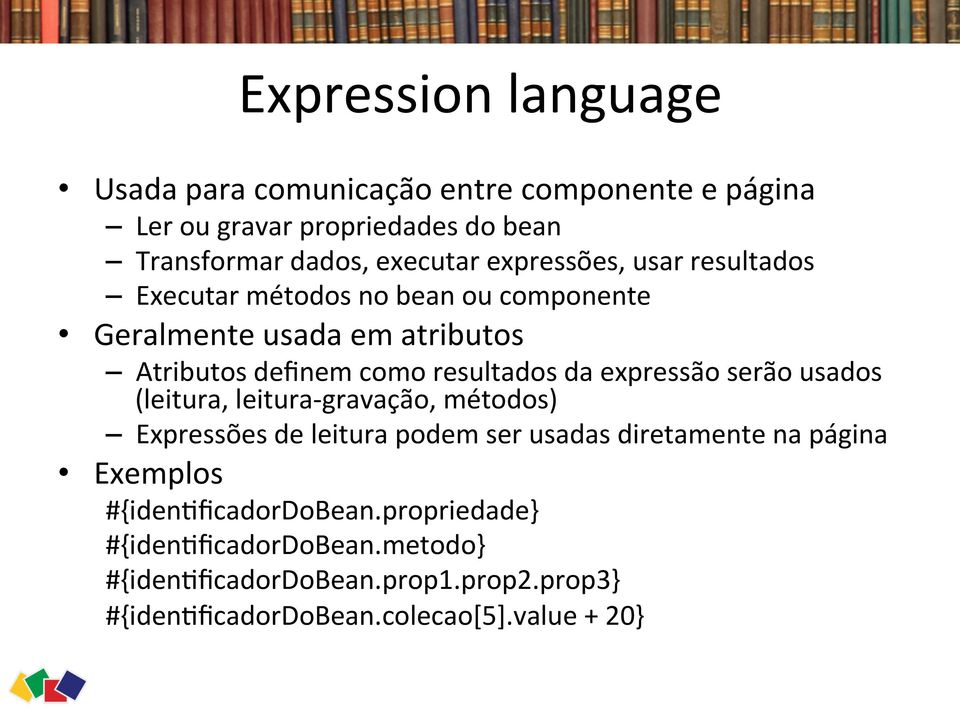 expressão serão usados (leitura, leitura- gravação, métodos) Expressões de leitura podem ser usadas diretamente na página Exemplos