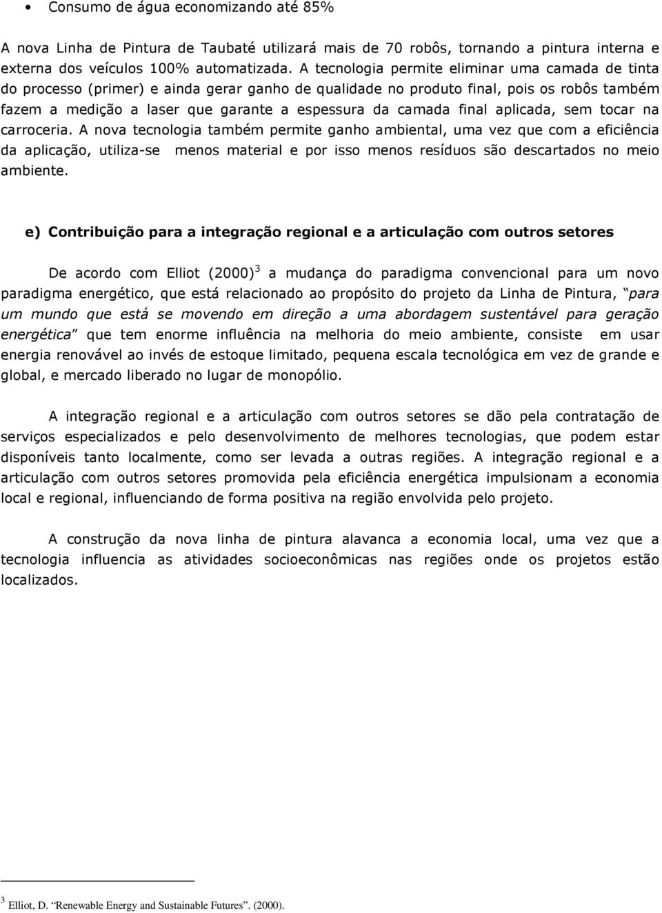 camada final aplicada, sem tocar na carroceria.