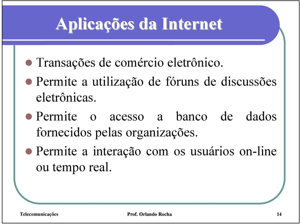 Permite o acesso a banco de dados fornecidos pelas organizações.